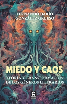 Miedo y Caos: Teoría y transformación de los géneros literarios (Spanish Edition)