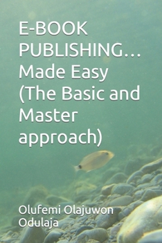 Paperback E-BOOK PUBLISHING...Made Easy (The Basic and Master approach) Book