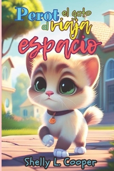 Paperback Perot el gato viaja al espacio: Las aventuras de un gatito fuera de serie [Spanish] Book