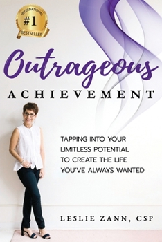Paperback Outrageous Achievement: Tapping Into Your Limitless Potential To Create The Life You've Always Wanted Book