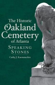 Paperback The Historic Oakland Cemetery of Atlanta: Speaking Stones Book