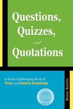 Paperback Questions, Quizzes, and Quotations: A Brain-Challenging Book of Trivia and General Knowledge Book