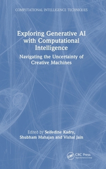 Hardcover Exploring Generative AI with Computational Intelligence: Navigating the Uncertainty of Creative Machines Book