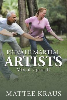 Paperback Private Martial Artists: Mixed up in It Book