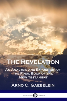 Paperback The Revelation: An Analysis and Exposition of the Final Book of the New Testament Book