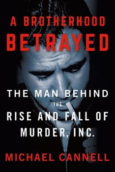 Hardcover A Brotherhood Betrayed: The Man Behind the Rise and Fall of Murder, Inc. Book
