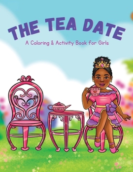 Paperback The Tea Date: A Coloring & Activity Book for Girls Book