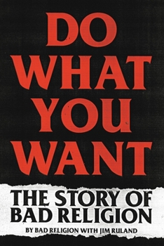 Paperback Do What You Want: The Story of Bad Religion Book