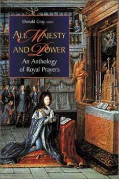 Hardcover All Majesty and Power: An Anthology of Royal Prayers Book