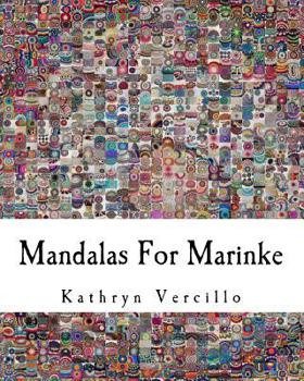 Paperback Mandalas For Marinke: A Collaborative Crochet Art Project to Raise Awareness About Depression, Suicide, and the Healing Power of Crafting Book