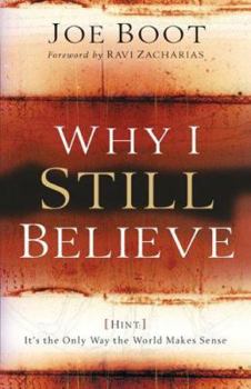 Paperback Why I Still Believe: Hint: It's the Only Way the World Makes Sense Book