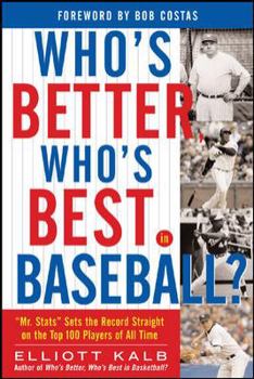 Paperback Who's Better, Who's Best in Baseball?: Mr. STATS Sets the Record Straight on the Top 75 Players of All Time Book