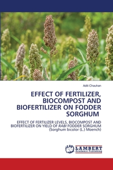 Paperback Effect of Fertilizer, Biocompost and Biofertilizer on Fodder Sorghum Book