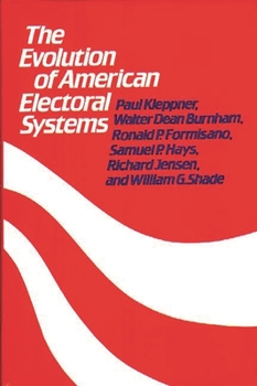 Hardcover The Evolution of American Electoral Systems Book