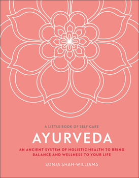 Ayurveda: An Ancient System of Holistic Health to Bring Balance and Wellness to Your Life