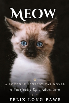 Paperback Meow: A romance fantasy cat novel, a purrfectly epic adventure Book