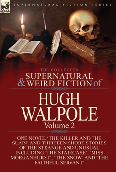 The Collected Supernatural and Weird Fiction of Hugh Walpole: Volume 2