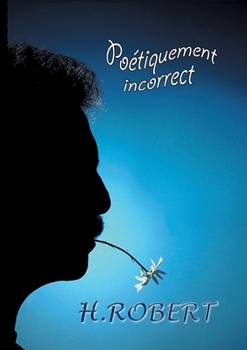 Paperback Poétiquement incorrect: Intégrale des textes 2008/2018 [French] Book