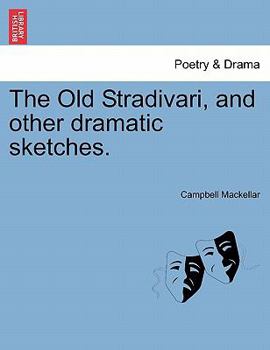 Paperback The Old Stradivari, and Other Dramatic Sketches. Book