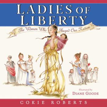 Hardcover Ladies of Liberty: The Women Who Shaped Our Nation Book