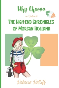 Why Choose in Ireland: The High end Chronicles of Morgan Holland