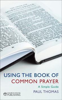 Paperback Using the Book of Common Prayer: A Simple Guide Book
