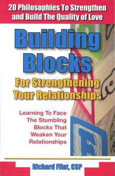 Paperback Building Blocks for Strengthening Your Relationships: 20 Stores and Philosophies to Strenthen and Build the Quality of Love in Your Life Book