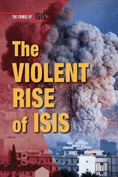 The Violent Rise of Isis - Book  of the Crimes of ISIS