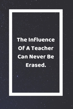 Paperback The Influence Of A Teacher Can Never Be Erased: Funny White Elephant Gag Gifts For Coworkers Going Away, Birthday, Retirees, Friends & Family - Secret Book