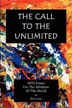 Paperback The Call To The Unlimited: 2012 Essays For The Salvation Of The World Book