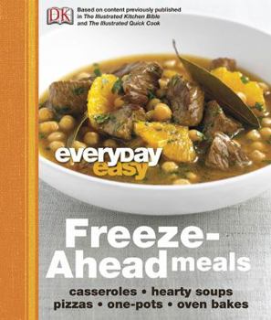 Hardcover Everyday Easy: Freeze-Ahead Meals: Casseroles, Hearty Soups, Pizzas, One-Pots, Oven Bakes Book
