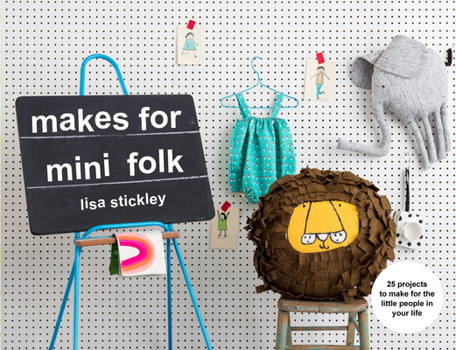 Paperback Makes for Mini Folk: 25 Projects to Make for the Little People in Your Life Book