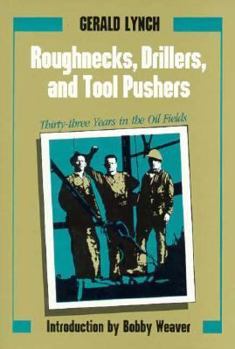 Hardcover Roughnecks, Drillers, and Tool Pushers: Thirty-Three Years in the Oil Fields Book