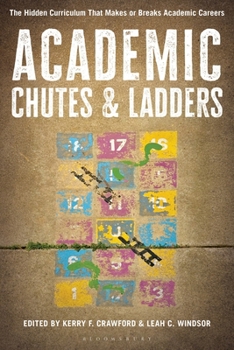 Chutes & Ladders: The Hidden Curriculum that Makes or Breaks Academic Careers