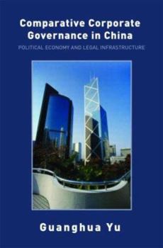 Paperback Comparative Corporate Governance in China: Political Economy and Legal Infrastructure Book