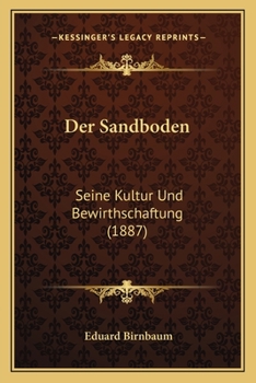 Paperback Der Sandboden: Seine Kultur Und Bewirthschaftung (1887) [German] Book
