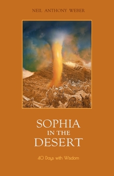 Paperback Sophia in the Desert: 40 Days with Wisdom Book