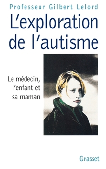 L'exploration De L'autisme:  Le Médecin, L'enfant Et Sa Maman