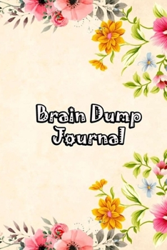 Paperback Brain Dump Journal: Template Worksheet Notebook With Prompts To Stop Stressing To Help You Clear Your Mind & Head Of Thoughts By Make Note Book