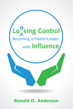 Hardcover Loosing Control: Becoming a Pastor Leader with Influence Book