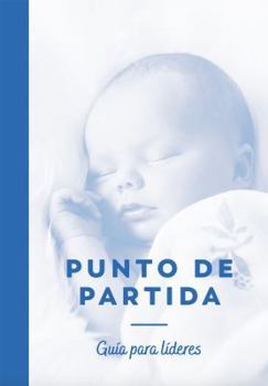 Punto de Partida : Gu?a para L?deres (Starting Point Leader Guide Spanish Edition)