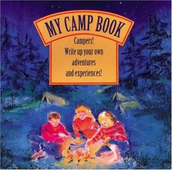 Paperback My Camp Book: Campers! Write Up Your Own Adventures and Experiences! Book