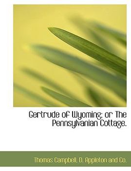 Gertrude of Wyoming; or the Pennsylvanian Cottage