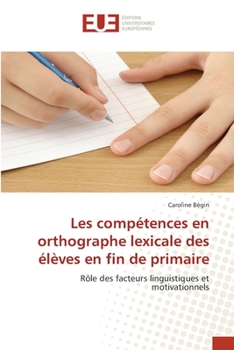 Paperback Les compétences en orthographe lexicale des élèves en fin de primaire [French] Book