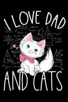 I Love Dad and Cats: Cat lovers Prayer Journal,My daily prayer journal,Keeping a prayer journal with 100 pages,Awesome Prayer journal for cat lovers