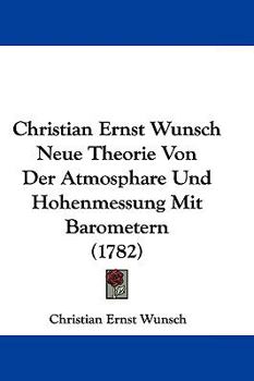 Hardcover Christian Ernst Wunsch Neue Theorie Von Der Atmosphare Und Hohenmessung Mit Barometern (1782) Book