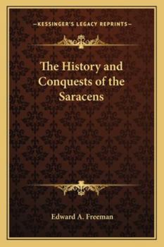 The History and Conquests of the Saracens: Six Lectures Delivered before the Edinburgh Philosophical Institution