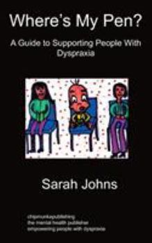 Paperback Where's My Pen? A Guide to Supporting People With Dyspraxia Book