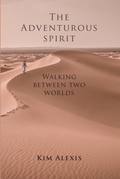 Paperback The Adventurous Spirit: Walking Between Two Worlds Book