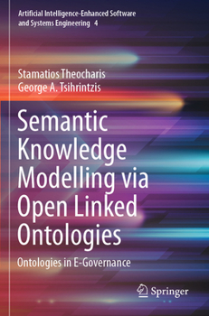 Paperback Semantic Knowledge Modelling Via Open Linked Ontologies: Ontologies in E-Governance Book